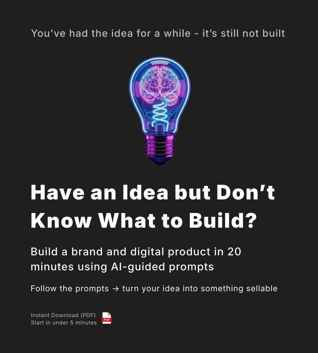 Have an Idea but Don’t Know What to Build? | AI Prompts to Create a Brand & Digital Product in 20 Minutes