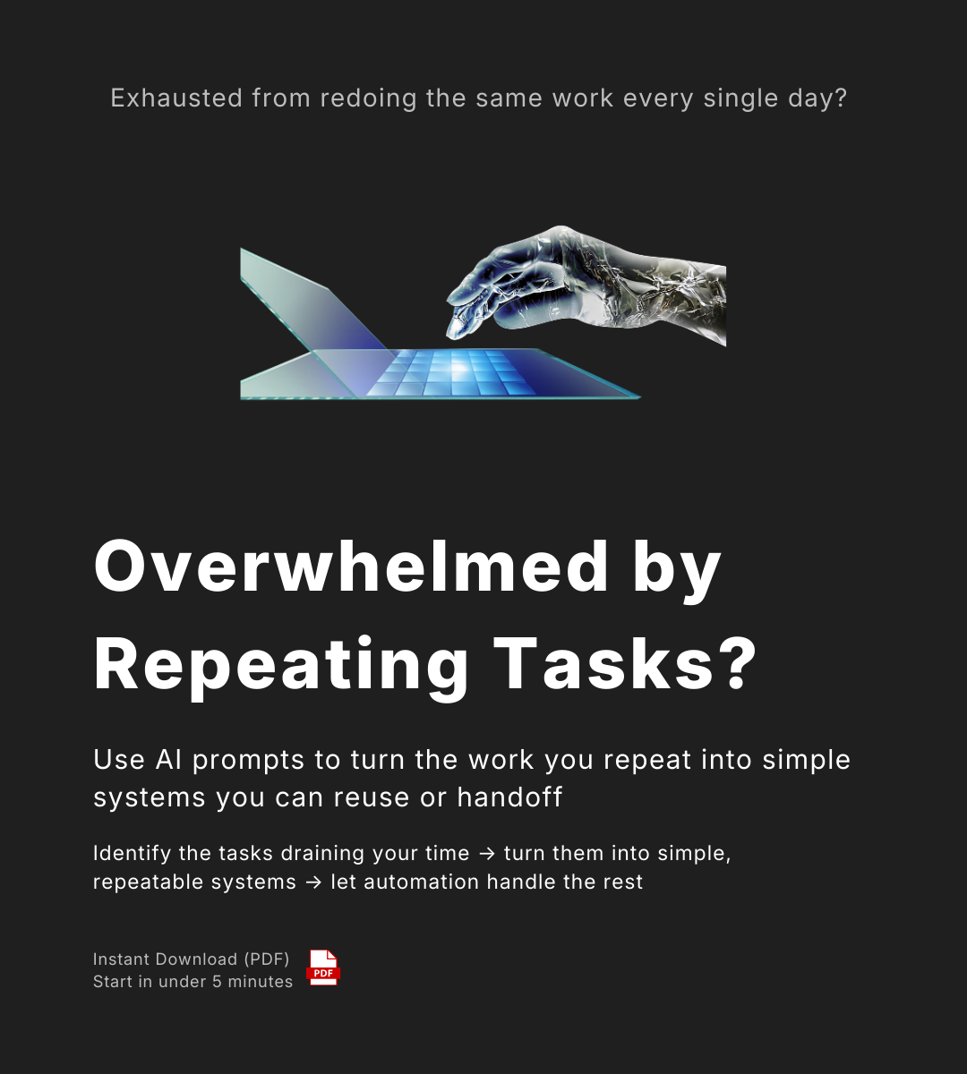 Overwhelmed by Repeating Tasks? | AI Workflow & Automation Prompts | Turn Daily Work Into Simple, Repeatable Systems