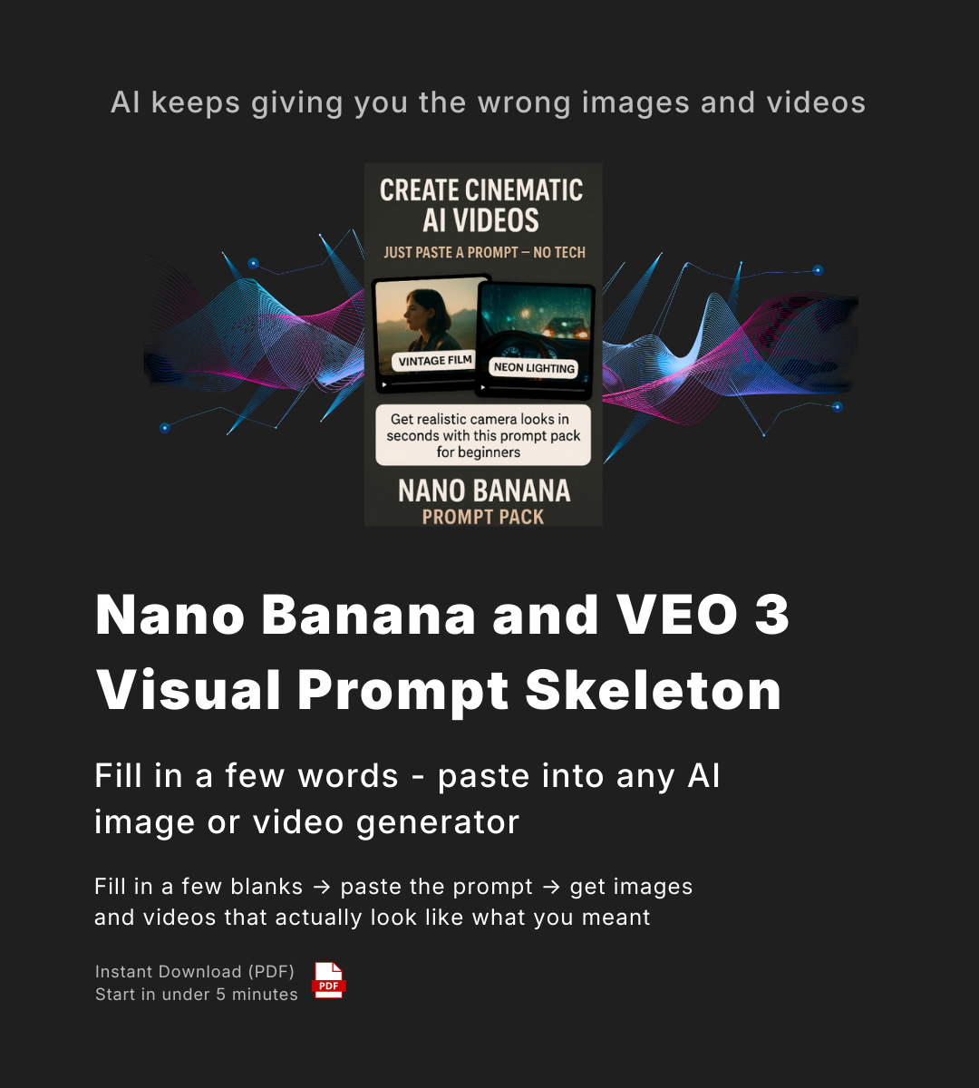 Tired of Random AI Visuals? Fill-In-the-Blank Visual Prompt Skeletons for Cinematic Video & Realistic Images (PDF)